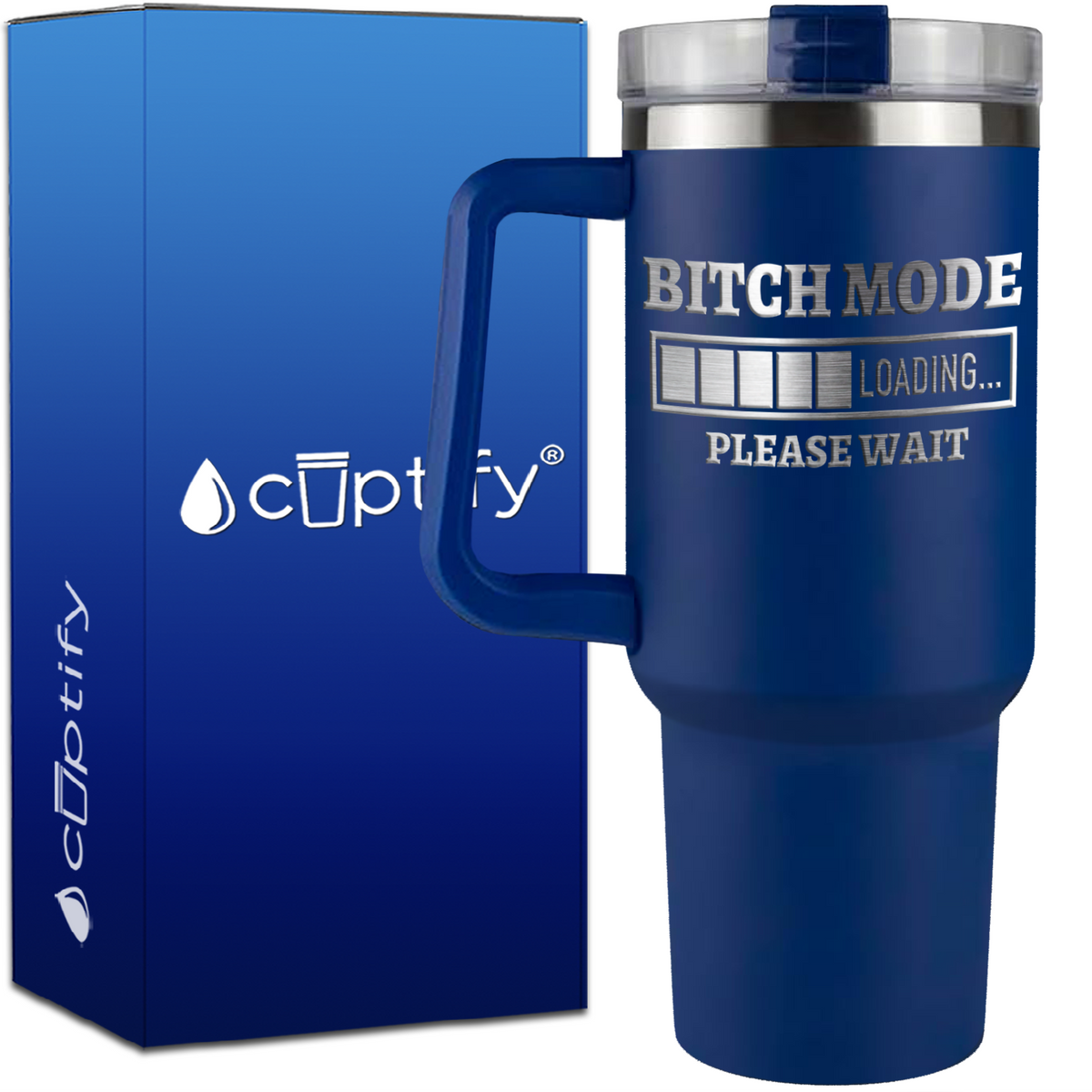 Bitch Mode Loading on 40oz Traveler Mug