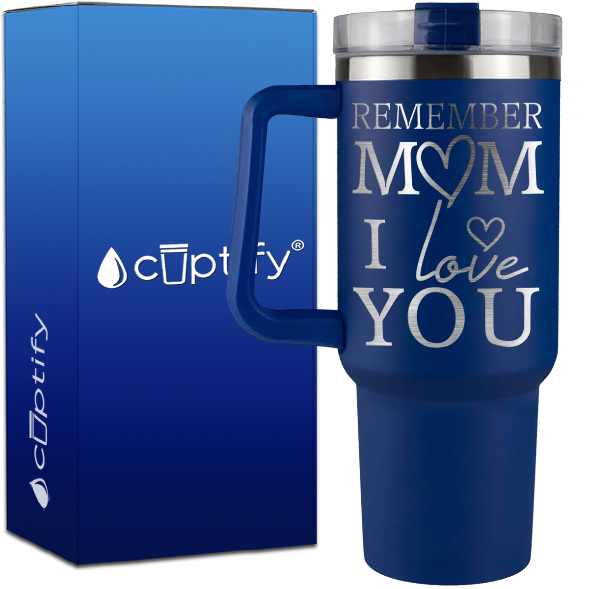Remember Mom I Love You on 40oz Mom Traveler Mug