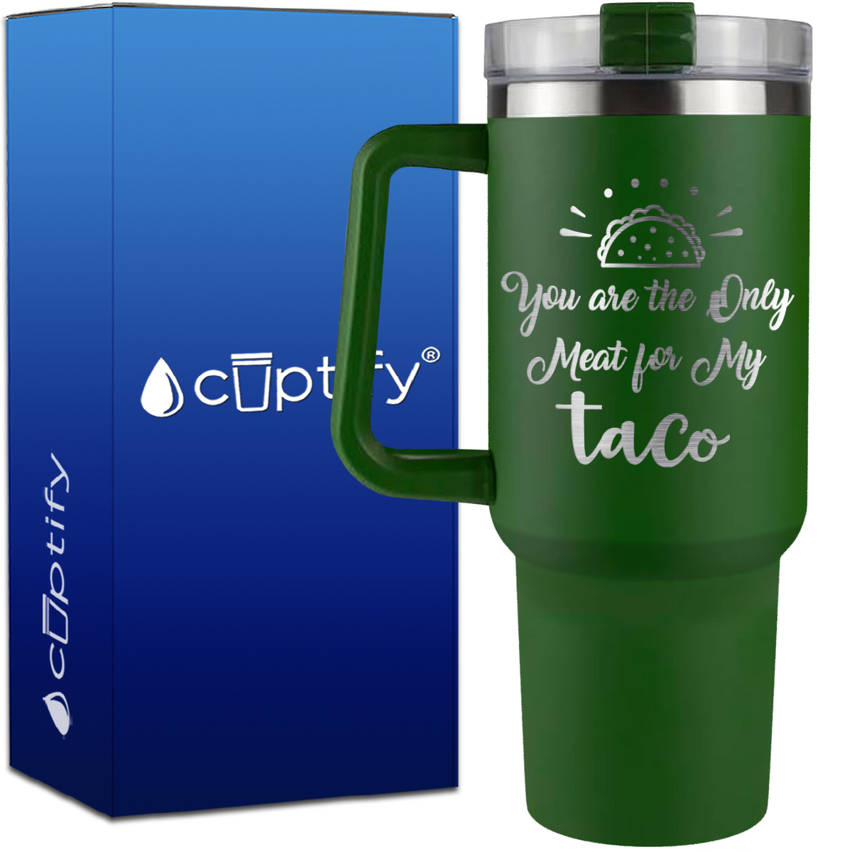 You are the Only Meat for My Taco on 40oz Funny Traveler Mug