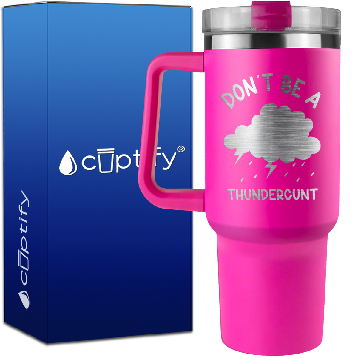 Don't be a Thundercunt on 40oz Funny Traveler Mug