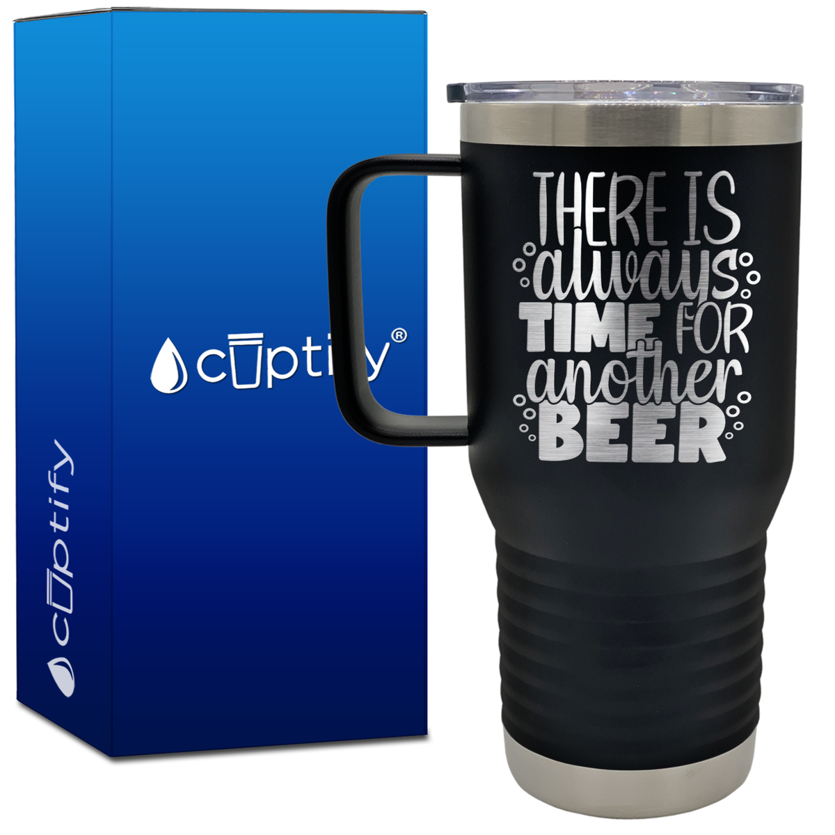 There is Always Time for Another Beer 20oz Beer Lover Travel Mug
