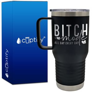 Bitch Mode All Day Every Day 20oz Travel Mug