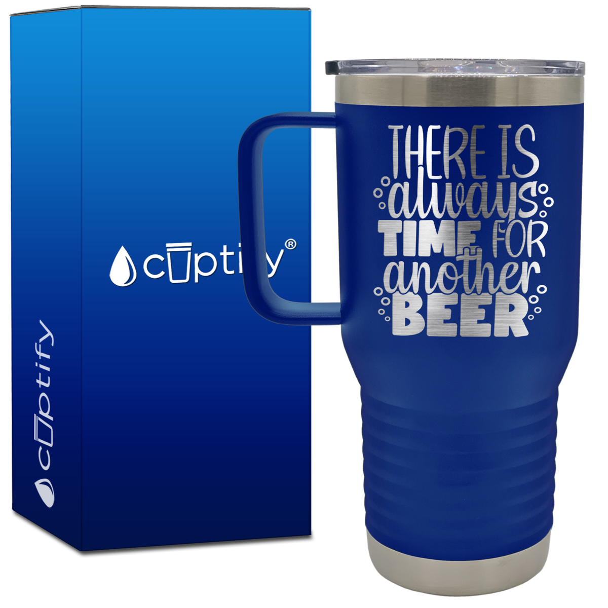 There is Always Time for Another Beer 20oz Beer Lover Travel Mug