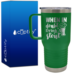 When in Doubt Drink a Stout 20oz Beer Lover Travel Mug