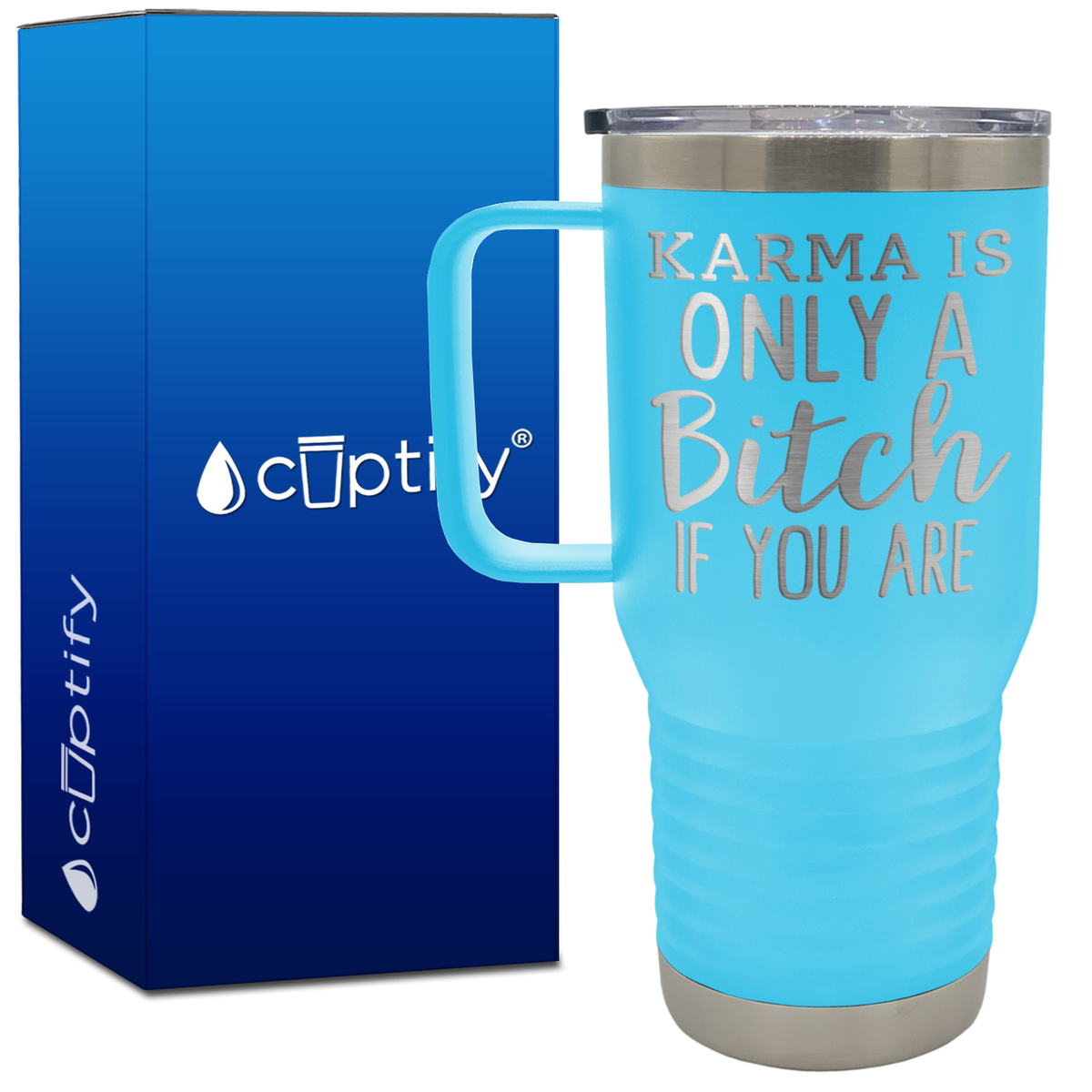 Karma is Only a Bitch if You Are 20oz Travel Mug