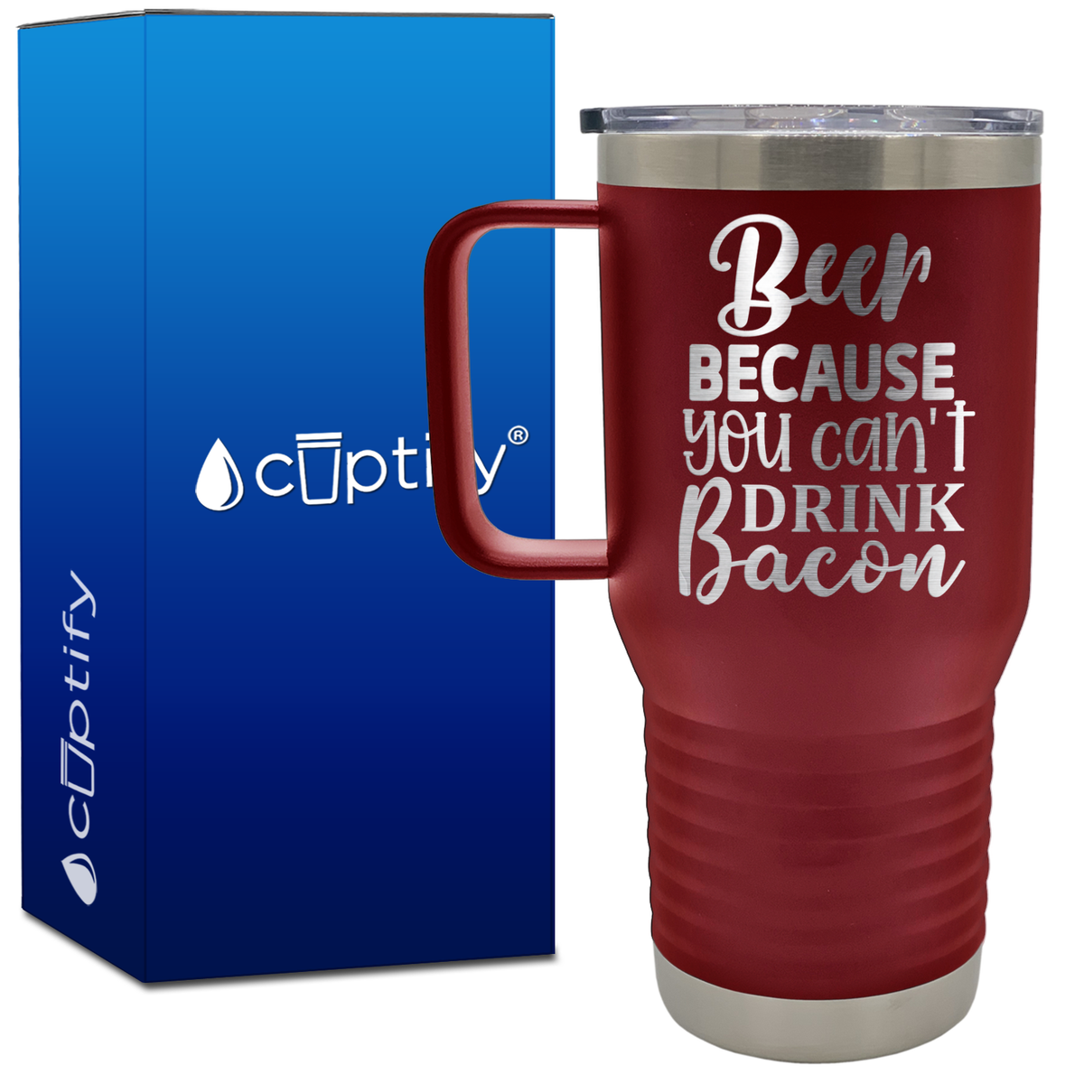 Beer Because You Can't Drink Bacon 20oz Beer Lover Travel Mug