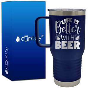 Life is Better with Beer 20oz Beer Lover Travel Mug