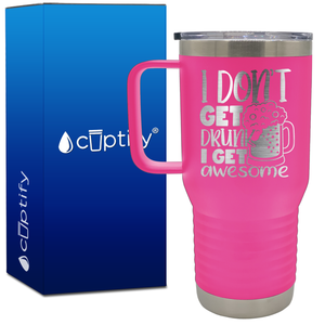 I Don't Get Drunk I Get Awesome 20oz Beer Lover Travel Mug