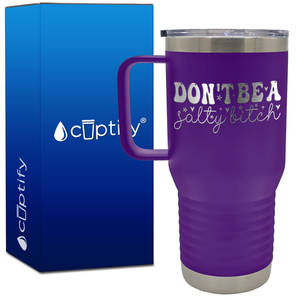 Dont be a Salty Bitch 20oz Travel Mug