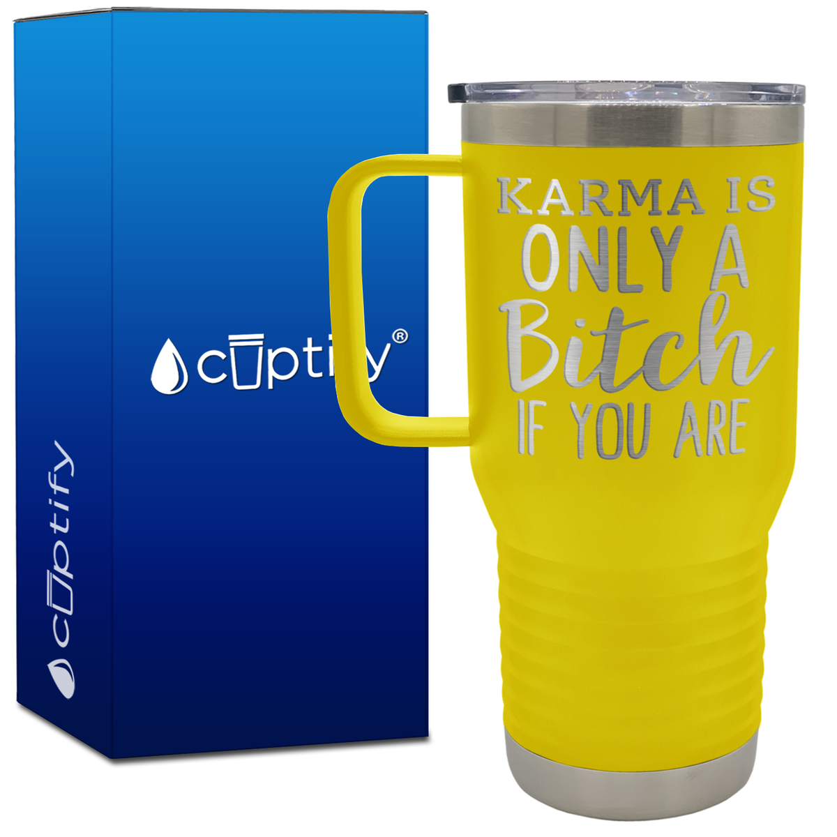 Karma is Only a Bitch if You Are 20oz Travel Mug