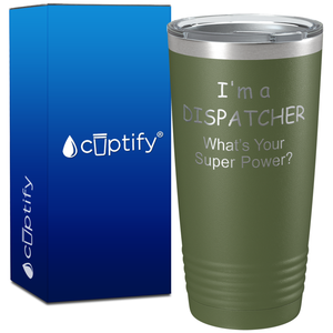 I'm a Dispatcher on 20oz Tumbler