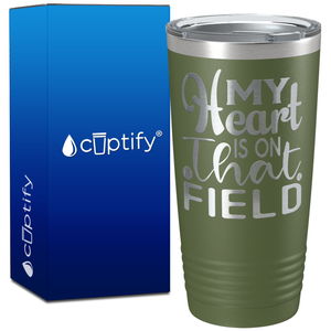 My Heart is on That Field Softball on 20oz Tumbler