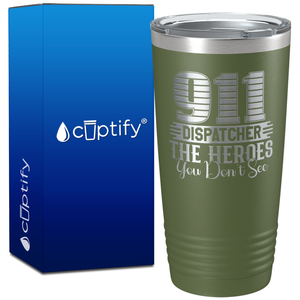 911 Dispatcher the Heroes You Don't See on 20oz Tumbler