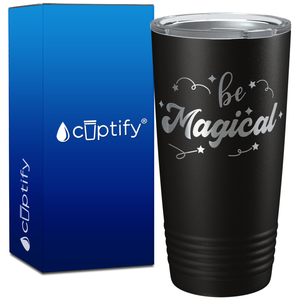 Be Magical on 20oz Tumbler