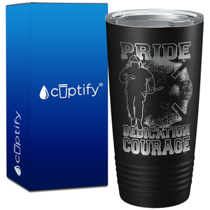 Pride Dedication Courage Firefighter on 20oz Tumbler