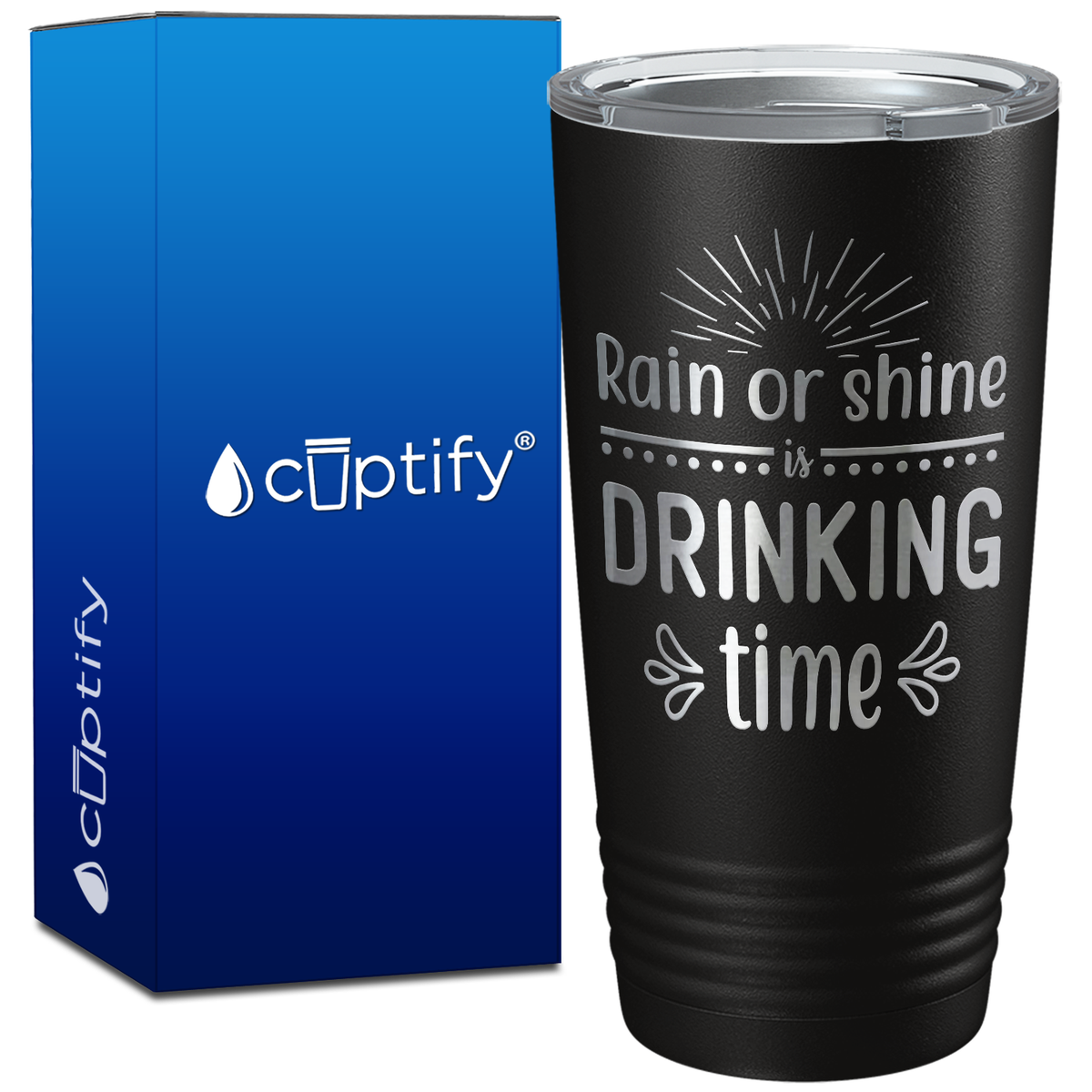 Rain or Shine is Drinking Time on 20oz Tumbler