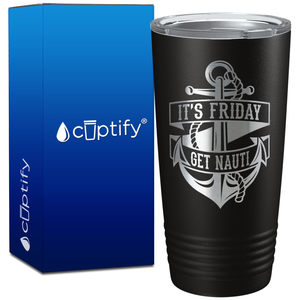 It's Friday Get Nauti on 20oz Tumbler