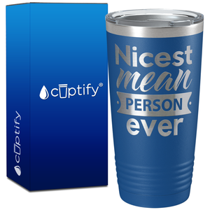Nicest Mean Person Ever on 20oz Tumbler