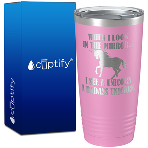 When I look in the Mirror I see a Unicorn on 20oz Tumbler