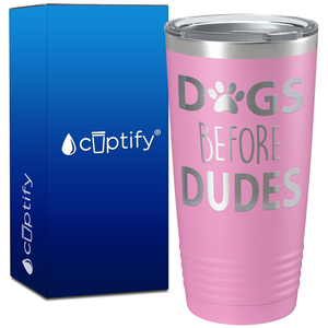 Dogs before Dudes on 20oz Tumbler