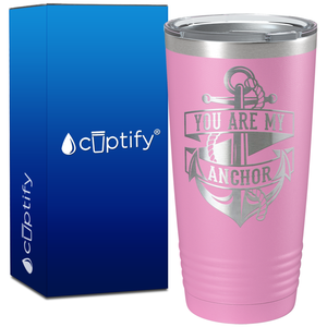 You Are my Anchor on 20oz Tumbler