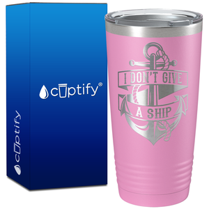 I Dont Give a Ship on 20oz Tumbler