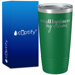 Small Business Big Dreams on 20oz Tumbler