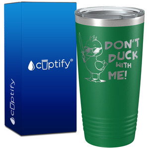 Don't Duck With Me on 20oz Tumbler