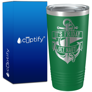 It's Friday Get Nauti on 20oz Tumbler