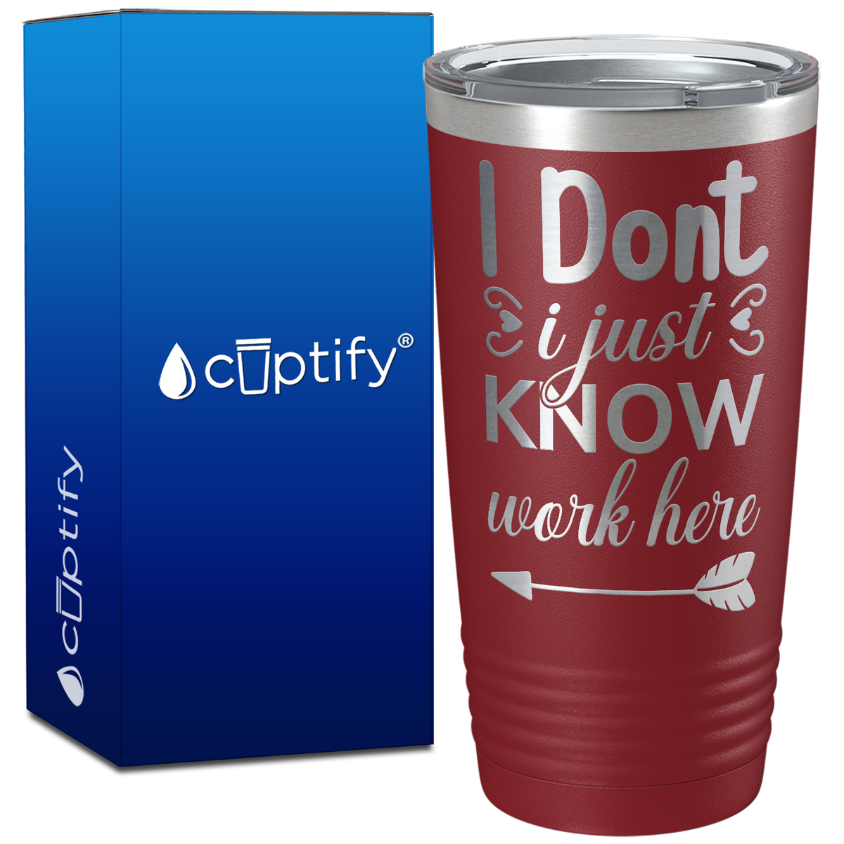 I Dont Know I Just Work Here on 20oz Tumbler