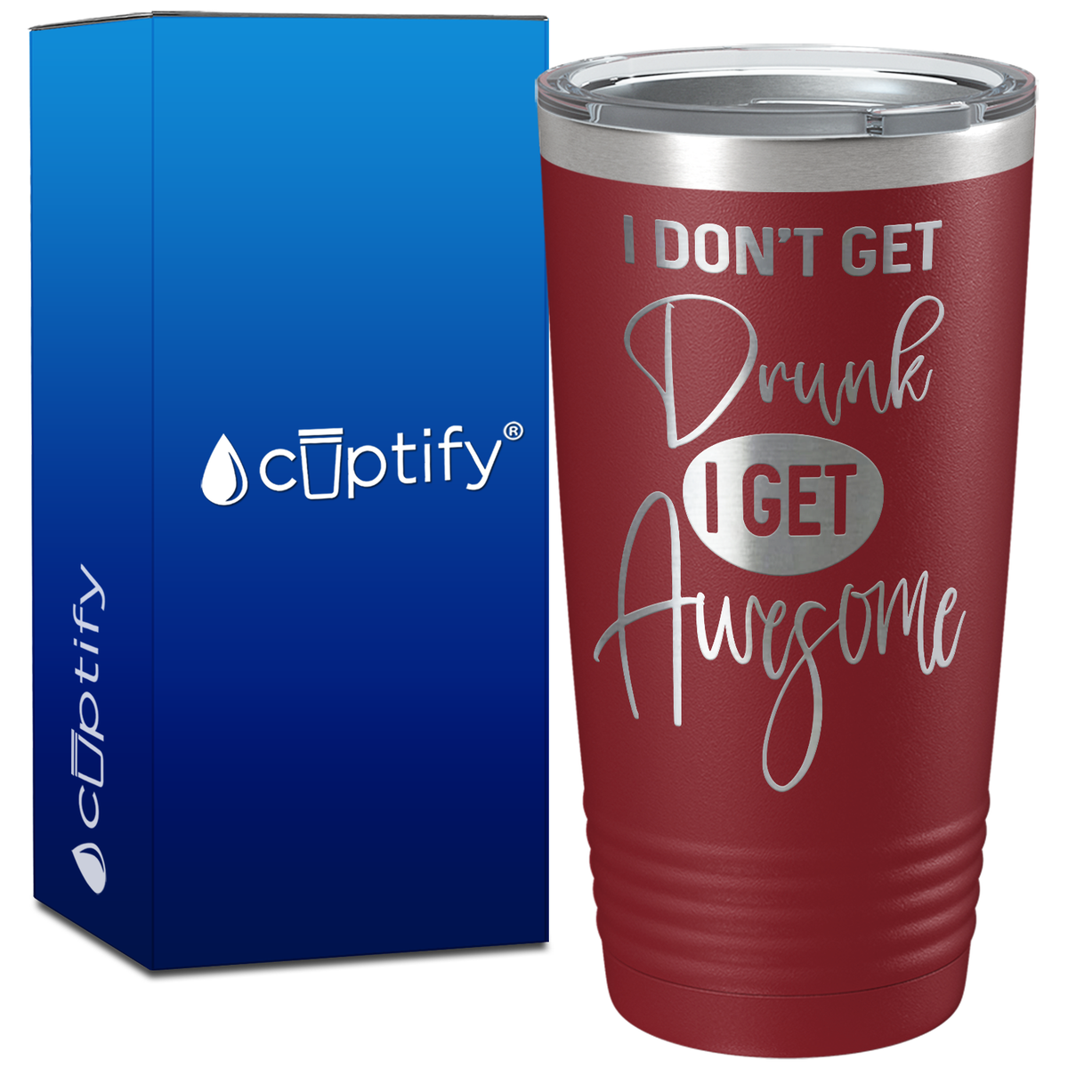 I Dont Get Drunk I get Awesome on 20oz Tumbler