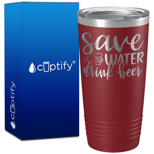 Save Water Drink Beer on 20oz Tumbler