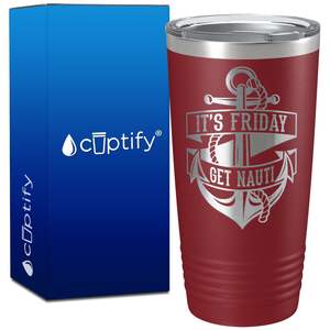 It's Friday Get Nauti on 20oz Tumbler