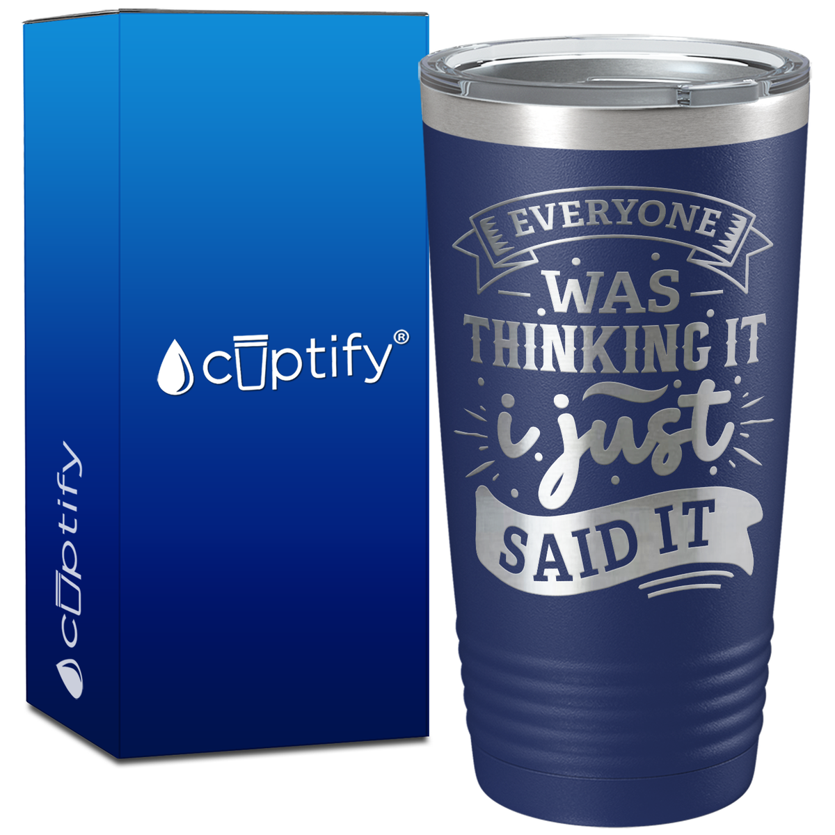 Everyone Was Thinking It I just Said It on 20oz Tumbler