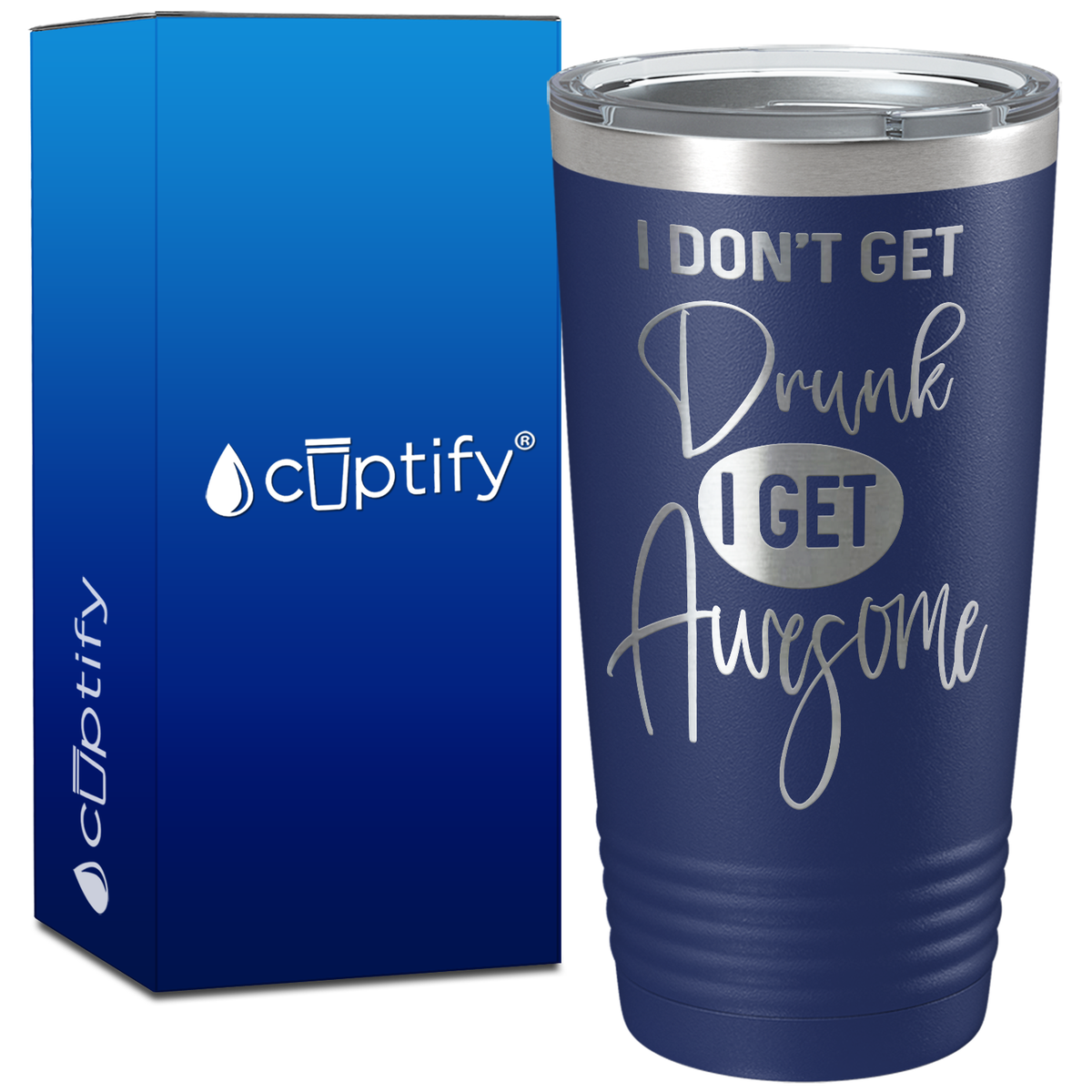 I Dont Get Drunk I get Awesome on 20oz Tumbler