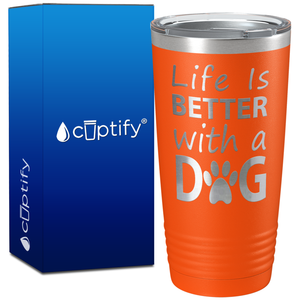 Life is Better with a Dog on 20oz Tumbler