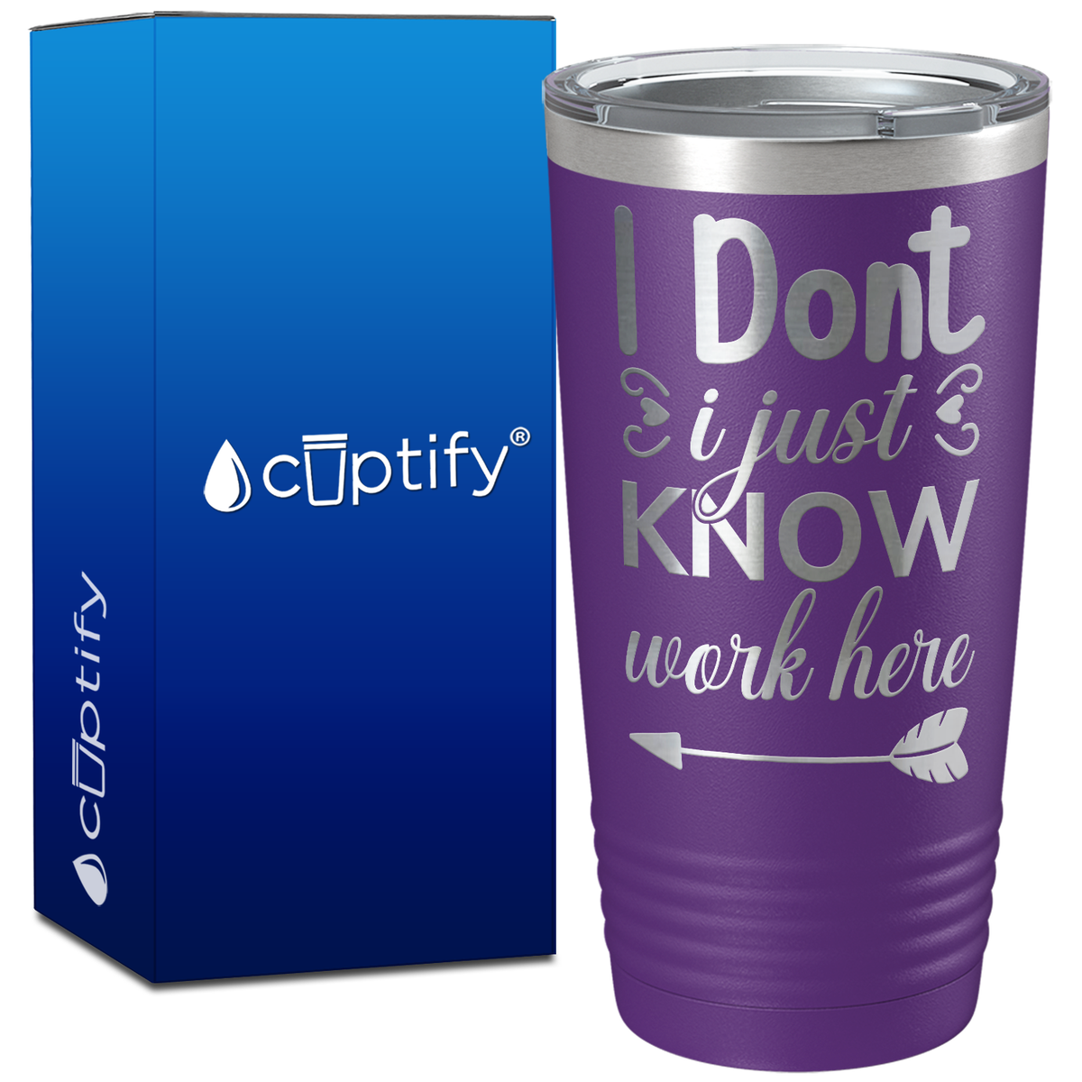 I Dont Know I Just Work Here on 20oz Tumbler