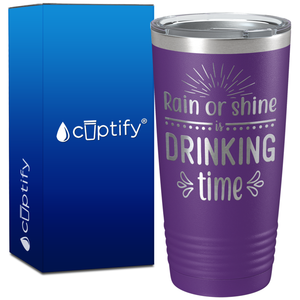 Rain or Shine is Drinking Time on 20oz Tumbler