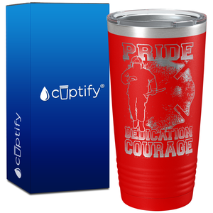 Pride Dedication Courage Firefighter on 20oz Tumbler