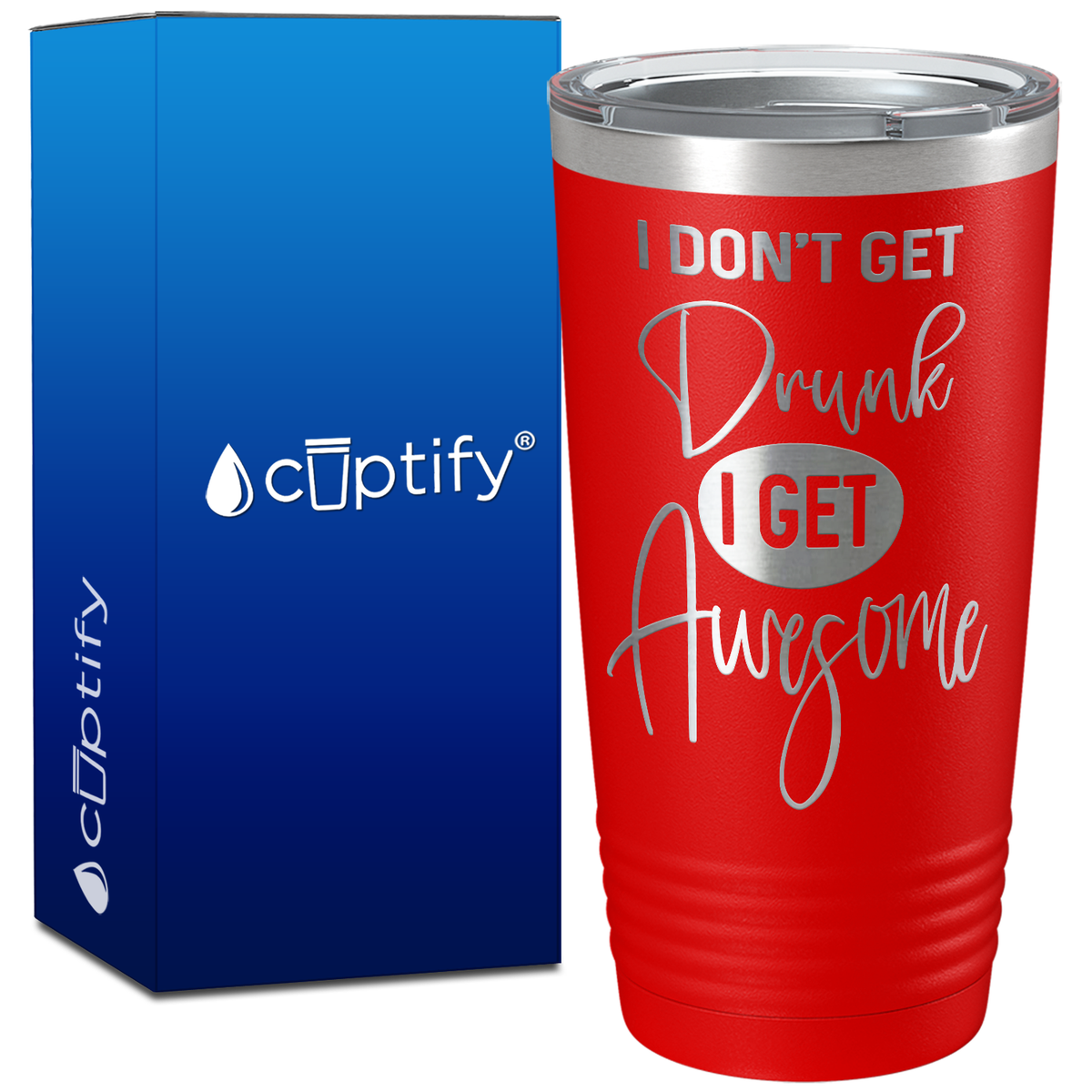 I Dont Get Drunk I get Awesome on 20oz Tumbler