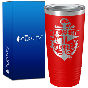 You Are my Anchor on 20oz Tumbler