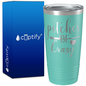 Pitches Be Crazy on 20oz Tumbler