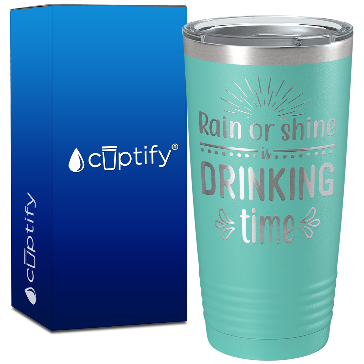 Rain or Shine is Drinking Time on 20oz Tumbler