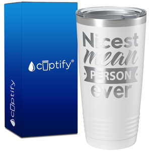 Nicest Mean Person Ever on 20oz Tumbler