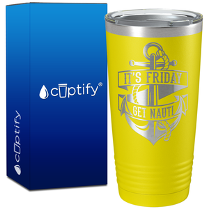 It's Friday Get Nauti on 20oz Tumbler