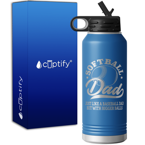 Softball Dad Just Like a Baseball Dad but with Bigger Balls 32oz Sport Water Bottle