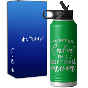 I Don't do Calm Im a Softball Mom 32oz Sport Water Bottle