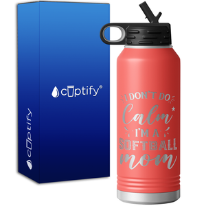 I Don't do Calm Im a Softball Mom 32oz Sport Water Bottle