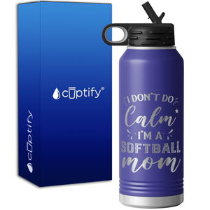 I Don't do Calm Im a Softball Mom 32oz Sport Water Bottle