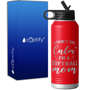 I Don't do Calm Im a Softball Mom 32oz Sport Water Bottle